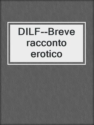 cover image of DILF--Breve racconto erotico