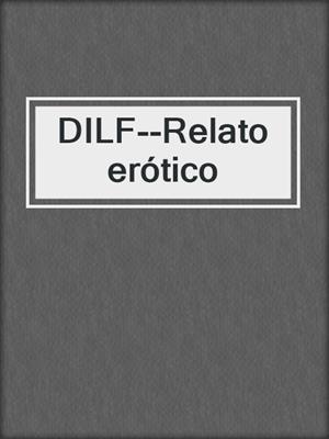 cover image of DILF--Relato erótico