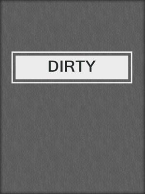 cover image of DIRTY