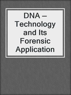 DNA — Technology and Its Forensic Application