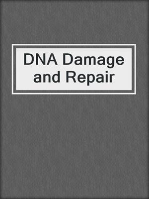 DNA Damage and Repair