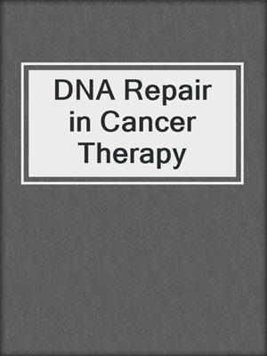 DNA Repair in Cancer Therapy