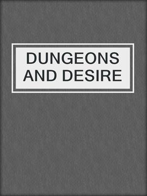 DUNGEONS AND DESIRE