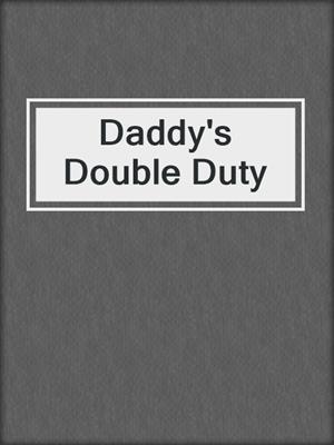 cover image of Daddy's Double Duty