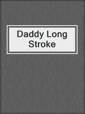 cover image of Daddy Long Stroke