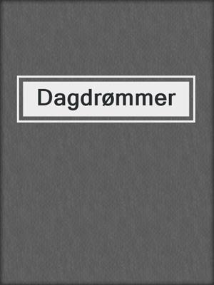 cover image of Dagdrømmer