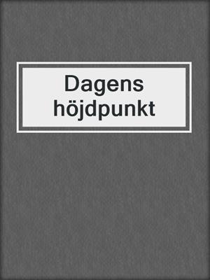 cover image of Dagens höjdpunkt