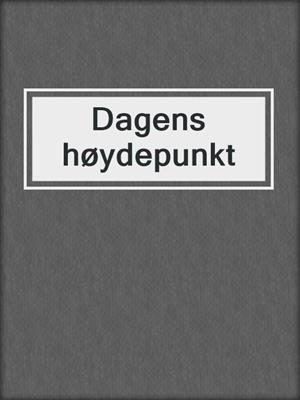 cover image of Dagens høydepunkt