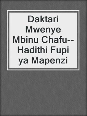 cover image of Daktari Mwenye Mbinu Chafu--Hadithi Fupi ya Mapenzi