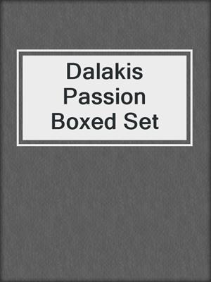 cover image of Dalakis Passion Boxed Set