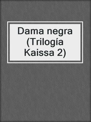 cover image of Dama negra (Trilogía Kaissa 2)