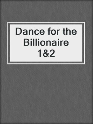 cover image of Dance for the Billionaire 1&2