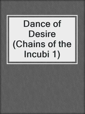 cover image of Dance of Desire (Chains of the Incubi 1)