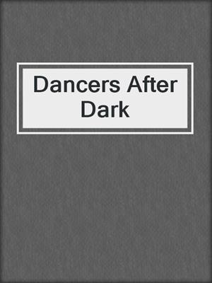 cover image of Dancers After Dark