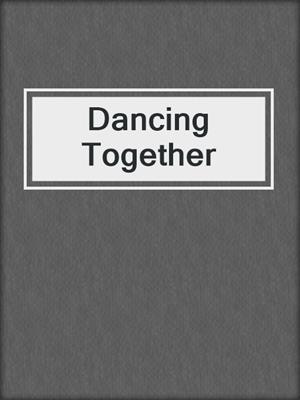 cover image of Dancing Together