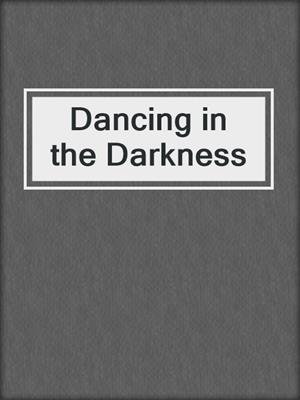 cover image of Dancing in the Darkness