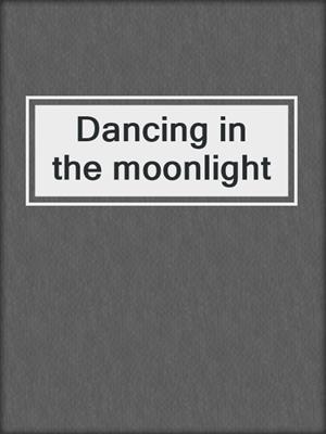 Dancing in the moonlight