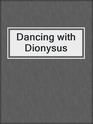 cover image of Dancing with Dionysus