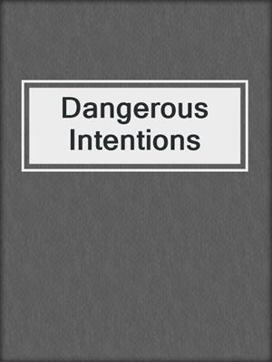 cover image of Dangerous Intentions