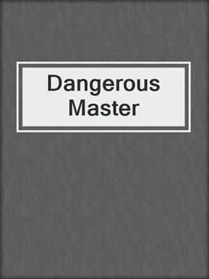 cover image of Dangerous Master