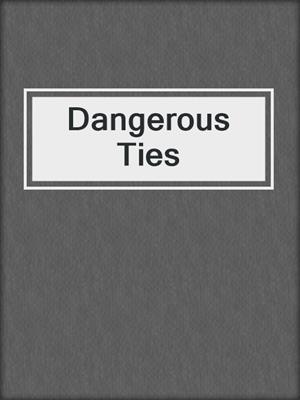 cover image of Dangerous Ties
