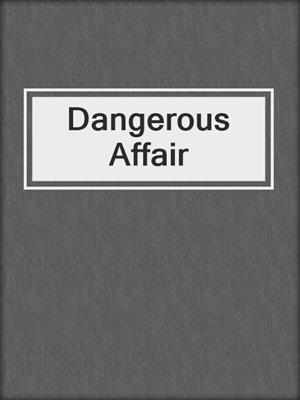 cover image of Dangerous Affair