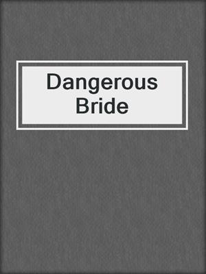 cover image of Dangerous Bride