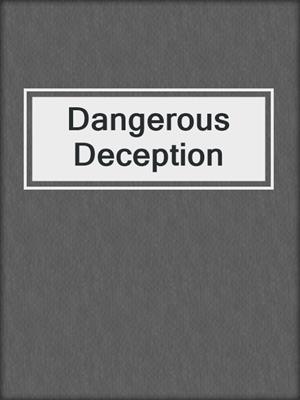 cover image of Dangerous Deception
