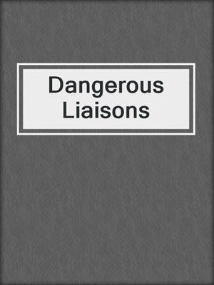 cover image of Dangerous Liaisons