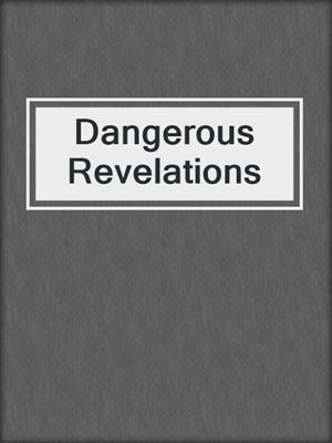 cover image of Dangerous Revelations