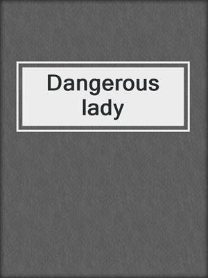 Dangerous lady