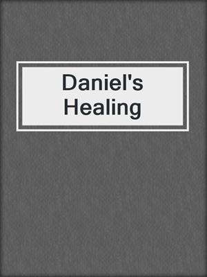 cover image of Daniel's Healing