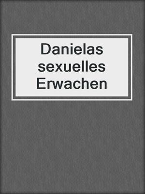 cover image of Danielas sexuelles Erwachen