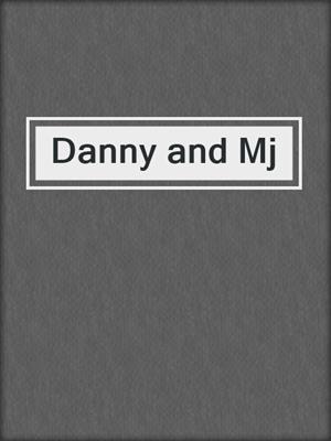 cover image of Danny and Mj