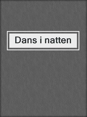 cover image of Dans i natten