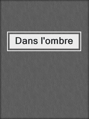 Dans l'ombre