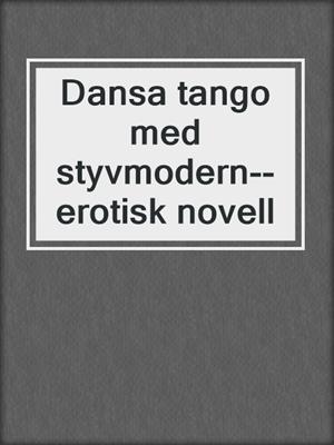cover image of Dansa tango med styvmodern--erotisk novell