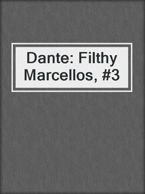 cover image of Dante: Filthy Marcellos, #3
