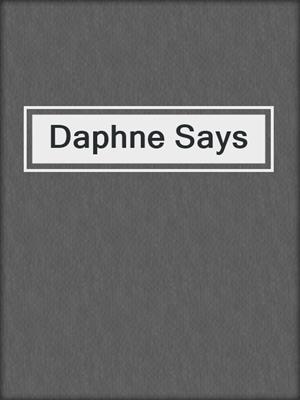cover image of Daphne Says