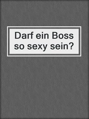 cover image of Darf ein Boss so sexy sein?