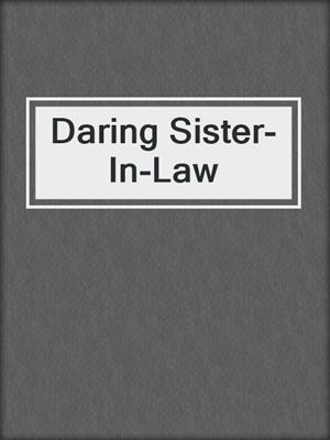 cover image of Daring Sister-In-Law