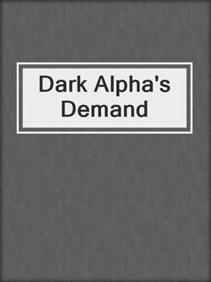 Dark Alpha's Demand