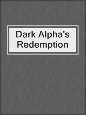 cover image of Dark Alpha's Redemption