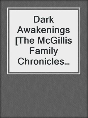 cover image of Dark Awakenings [The McGillis Family Chronicles Book 1]