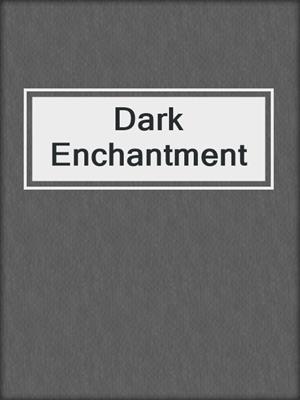 cover image of Dark Enchantment