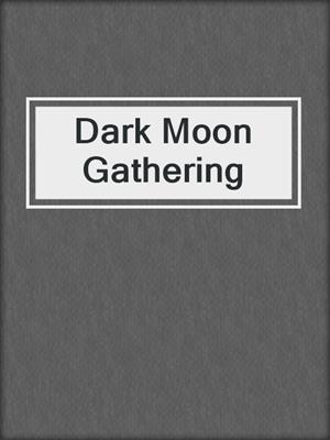 cover image of Dark Moon Gathering