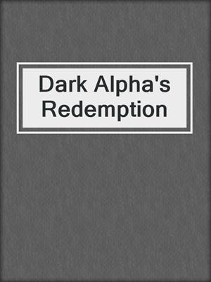 cover image of Dark Alpha's Redemption