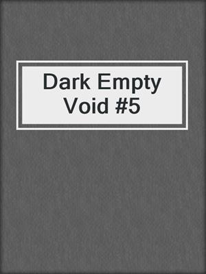 Dark Empty Void #5