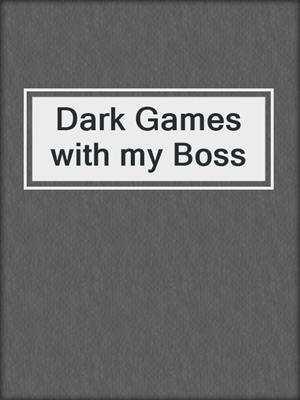 cover image of Dark Games with my Boss