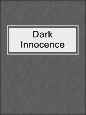 cover image of Dark Innocence